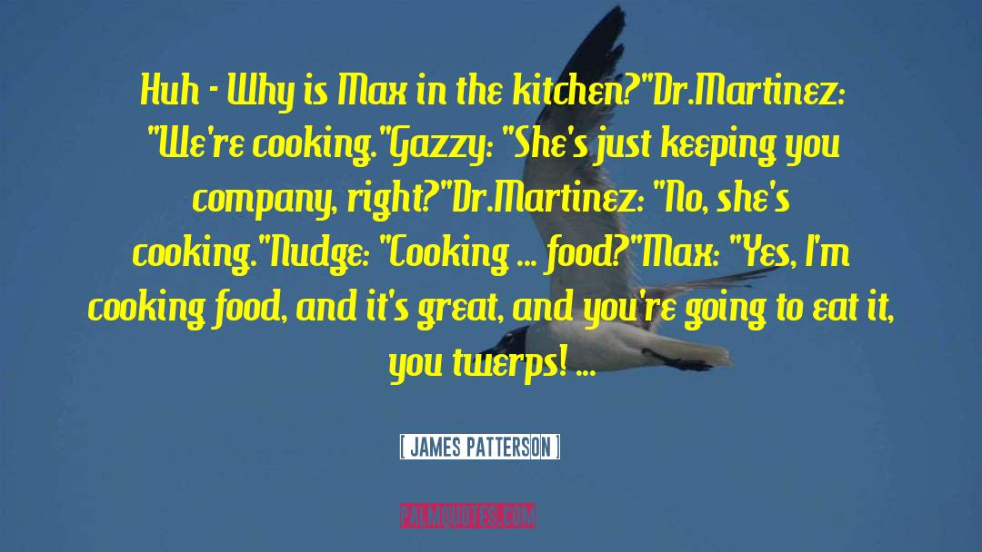 James Patterson Quotes: Huh - Why is Max
