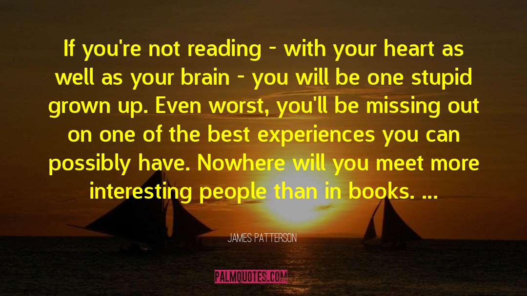 James Patterson Quotes: If you're not reading -