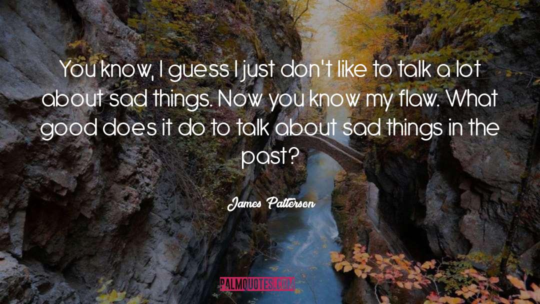 James Patterson Quotes: You know, I guess I