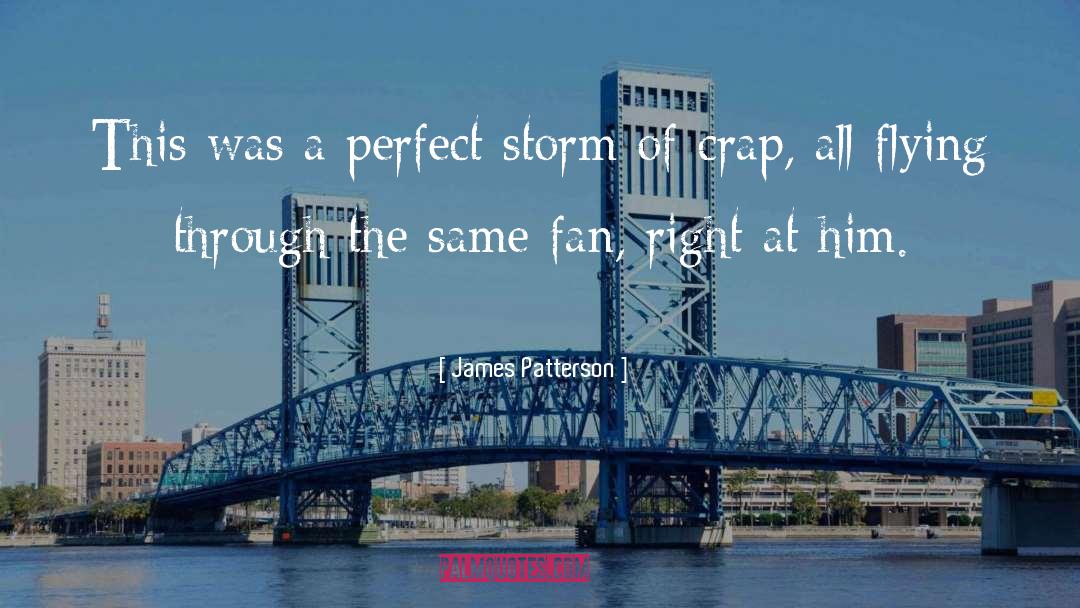James Patterson Quotes: This was a perfect storm