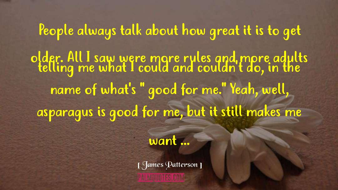 James Patterson Quotes: People always talk about how