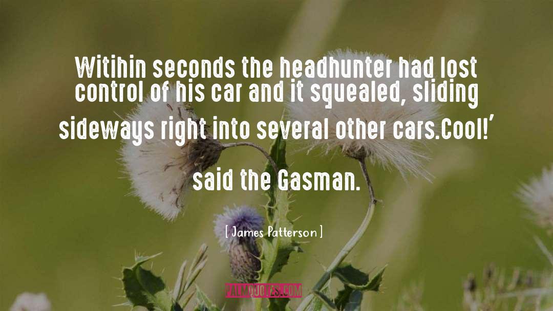 James Patterson Quotes: Witihin seconds the headhunter had
