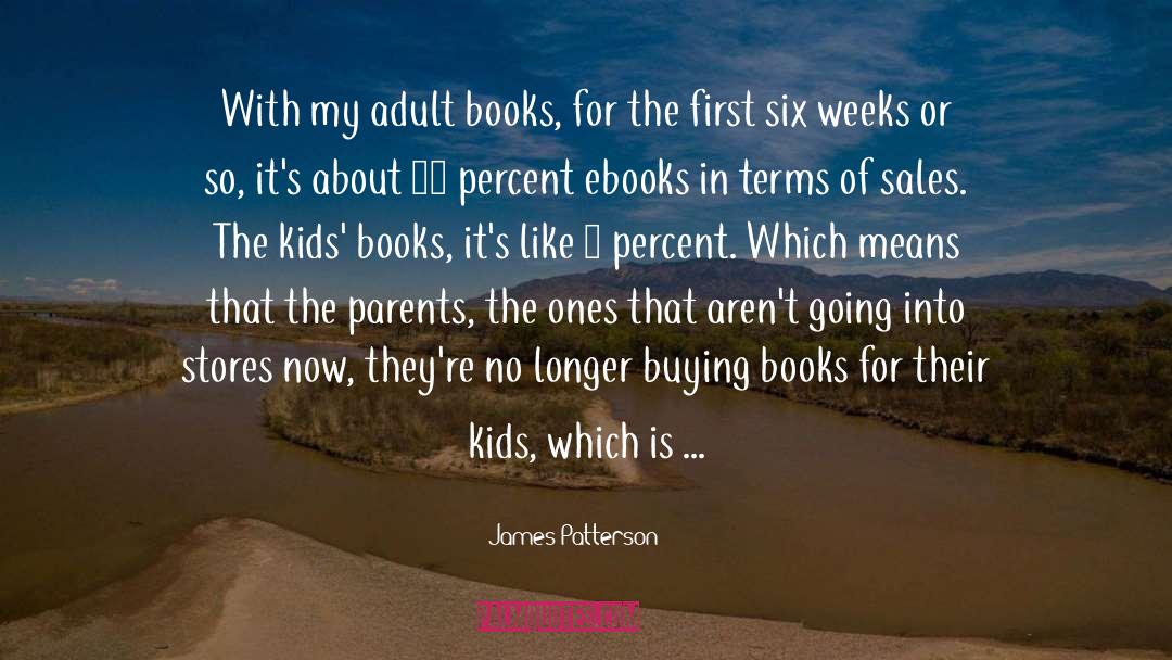 James Patterson Quotes: With my adult books, for