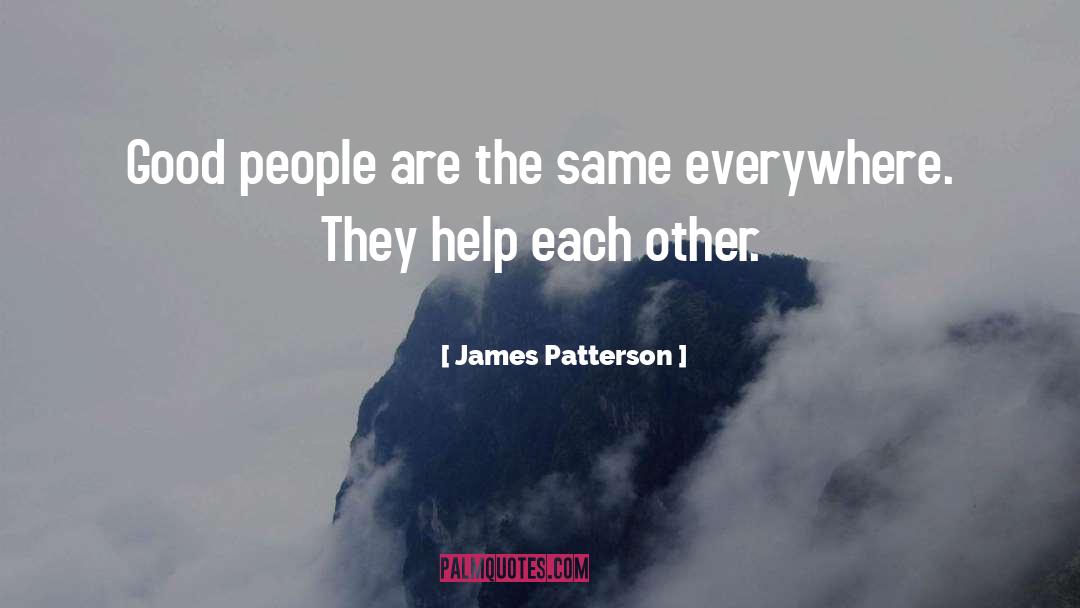 James Patterson Quotes: Good people are the same
