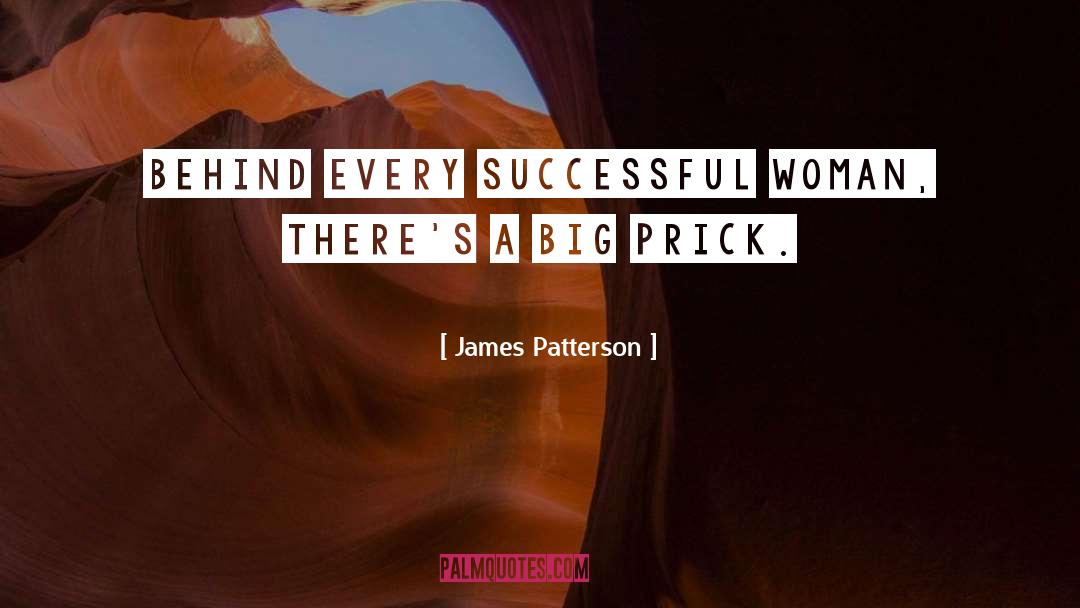 James Patterson Quotes: Behind every successful woman, there's
