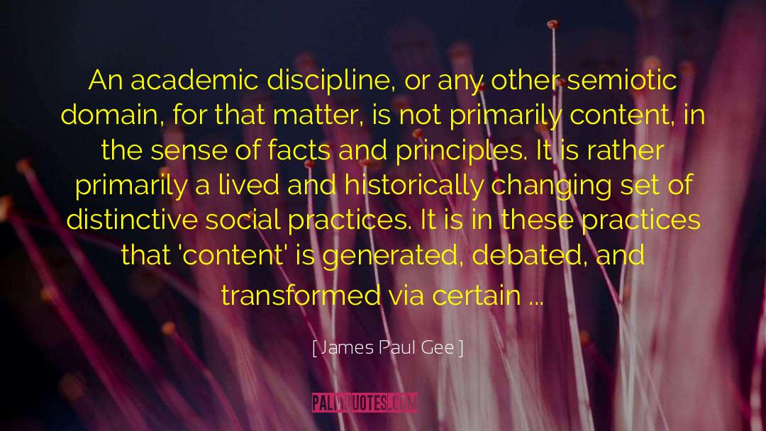 James Paul Gee Quotes: An academic discipline, or any