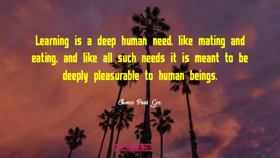 James Paul Gee Quotes: Learning is a deep human