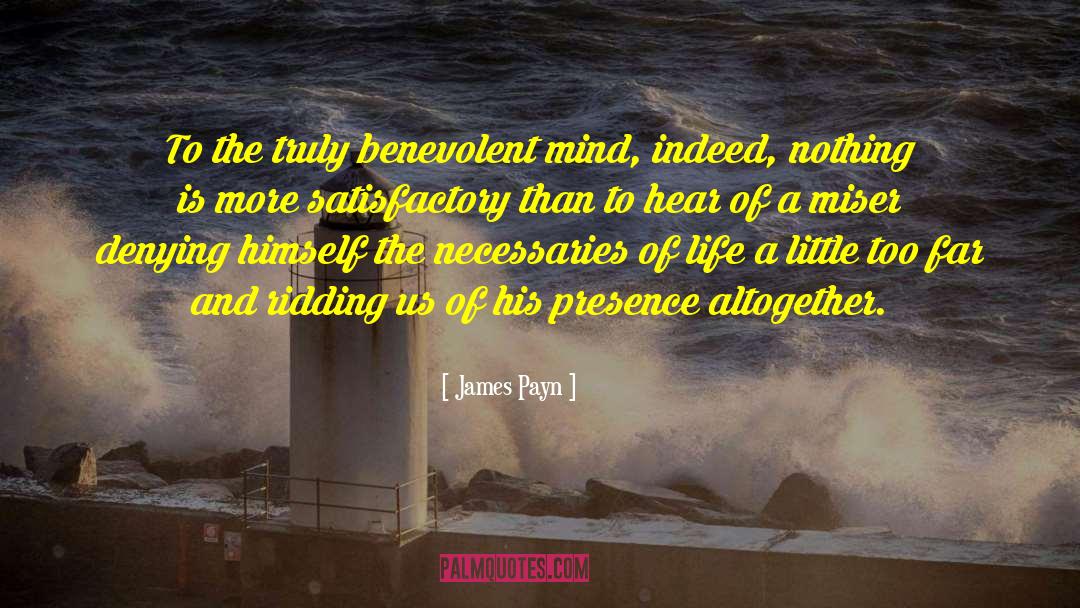 James Payn Quotes: To the truly benevolent mind,