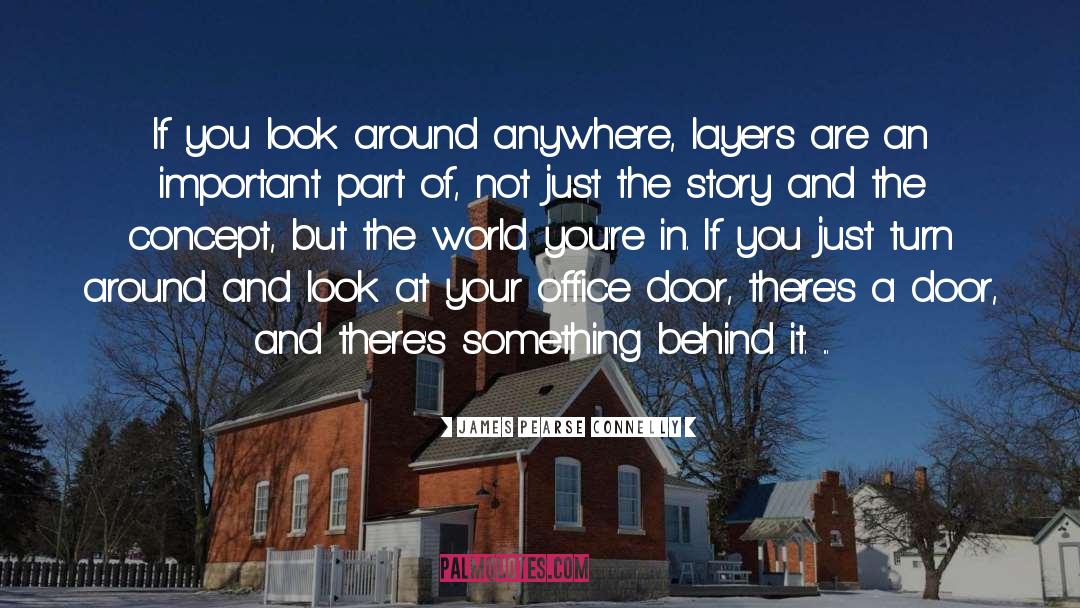 James Pearse Connelly Quotes: If you look around anywhere,