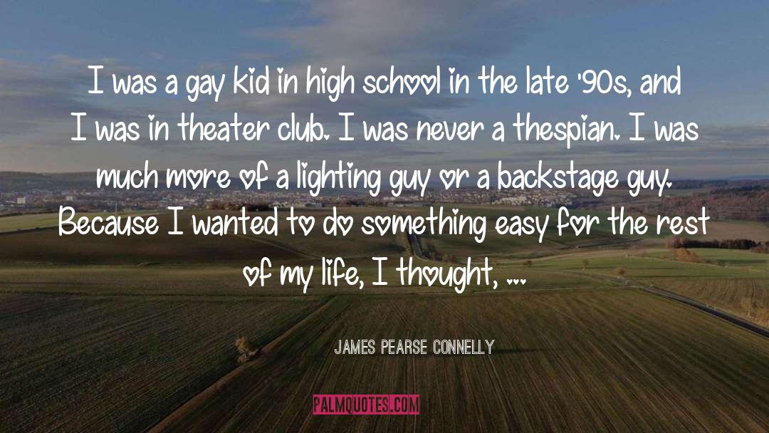 James Pearse Connelly Quotes: I was a gay kid