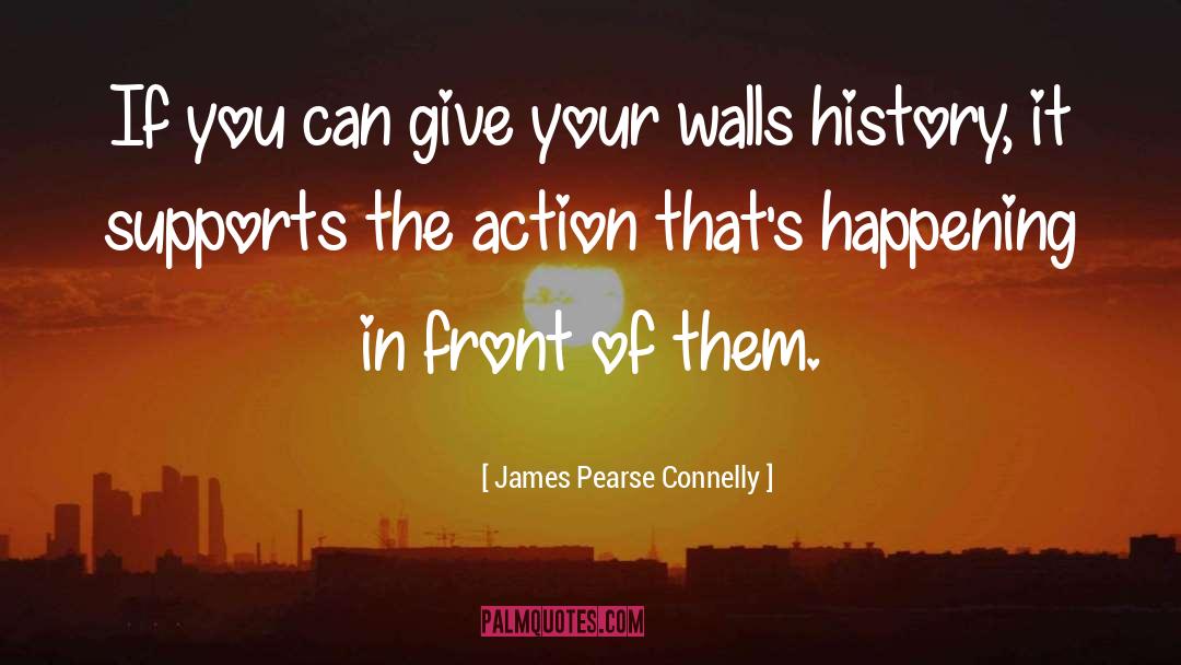 James Pearse Connelly Quotes: If you can give your