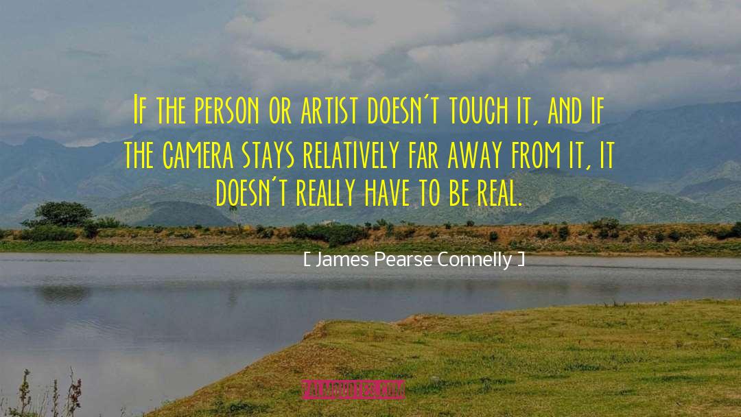 James Pearse Connelly Quotes: If the person or artist