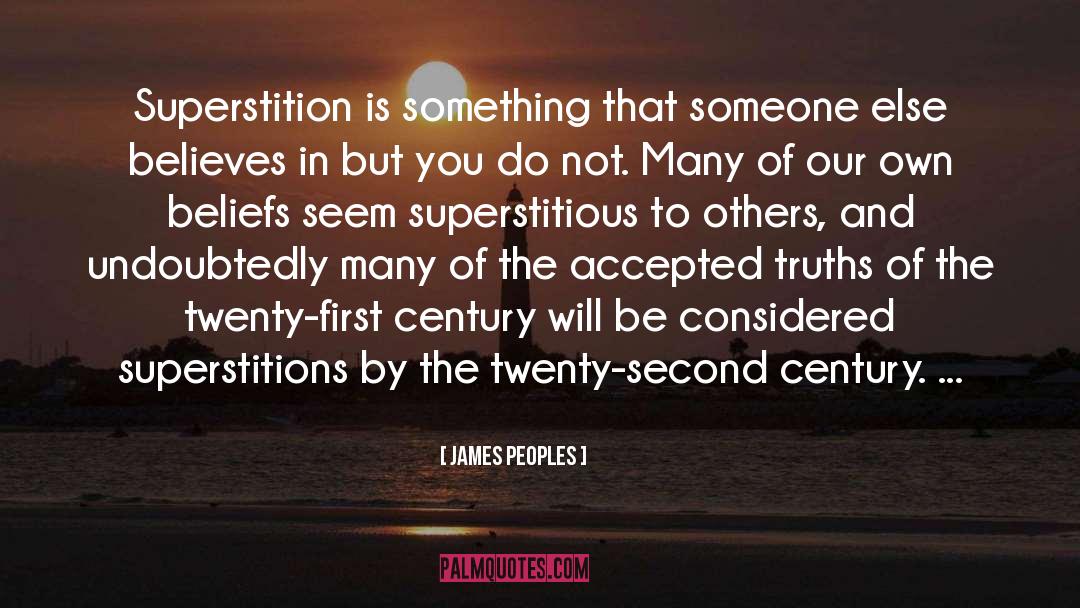 James Peoples Quotes: Superstition is something that someone