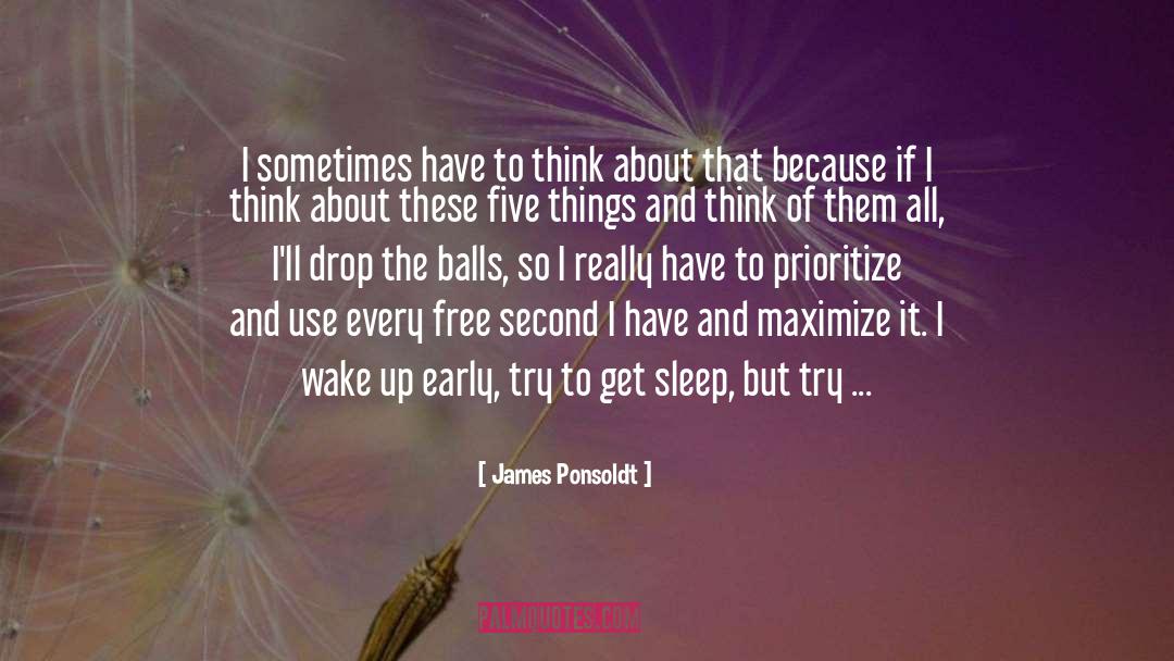 James Ponsoldt Quotes: I sometimes have to think