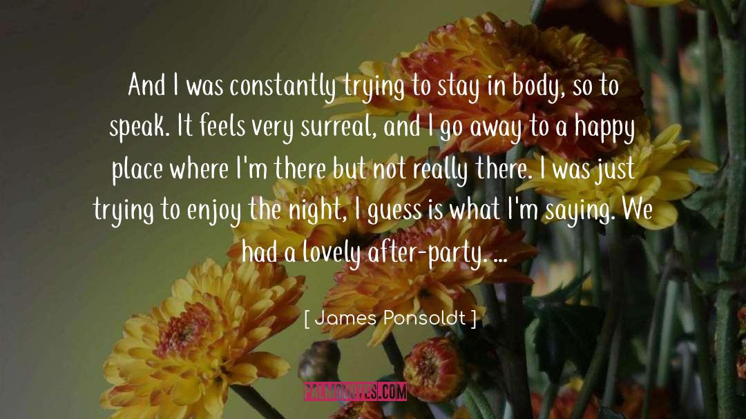 James Ponsoldt Quotes: And I was constantly trying