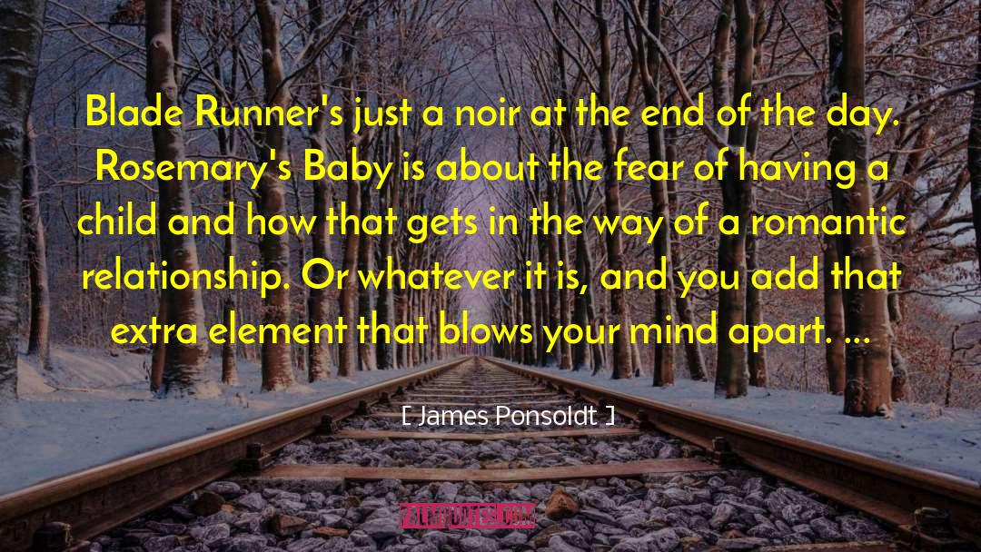 James Ponsoldt Quotes: Blade Runner's just a noir