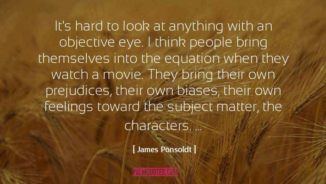 James Ponsoldt Quotes: It's hard to look at