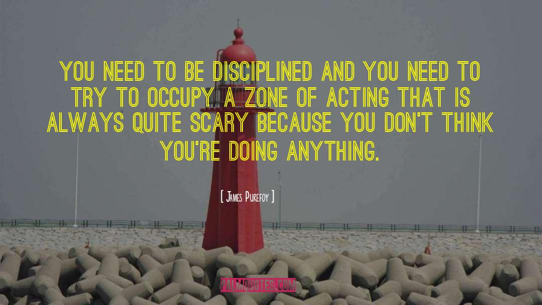 James Purefoy Quotes: You need to be disciplined
