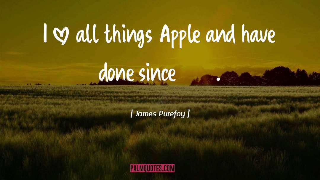 James Purefoy Quotes: I love all things Apple