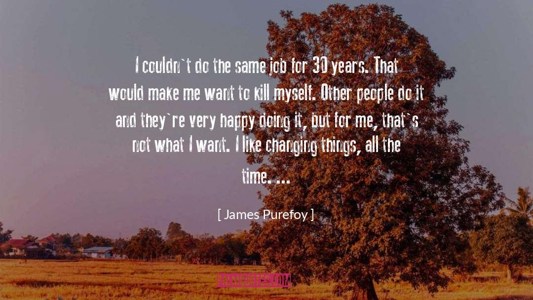 James Purefoy Quotes: I couldn't do the same