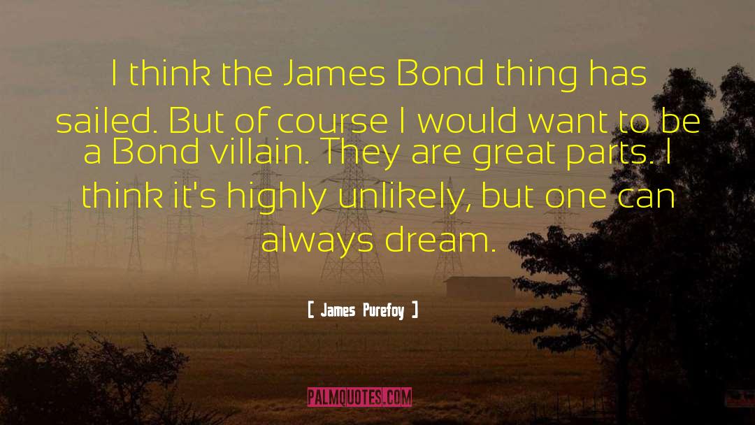 James Purefoy Quotes: I think the James Bond