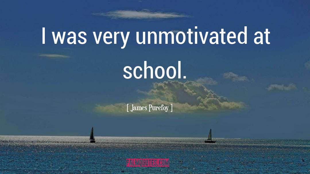 James Purefoy Quotes: I was very unmotivated at
