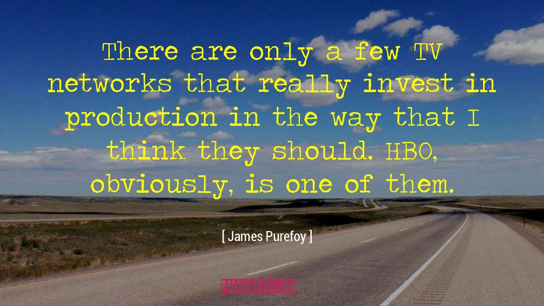 James Purefoy Quotes: There are only a few