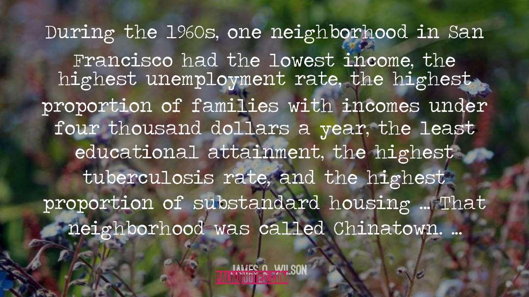 James Q. Wilson Quotes: During the 1960s, one neighborhood
