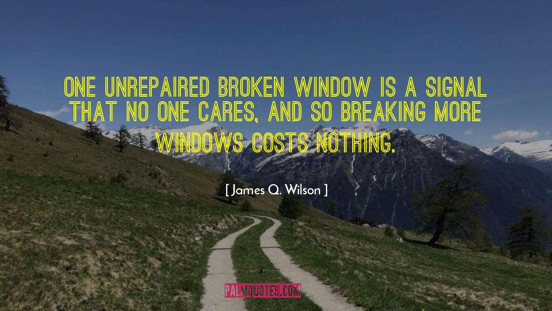 James Q. Wilson Quotes: One unrepaired broken window is