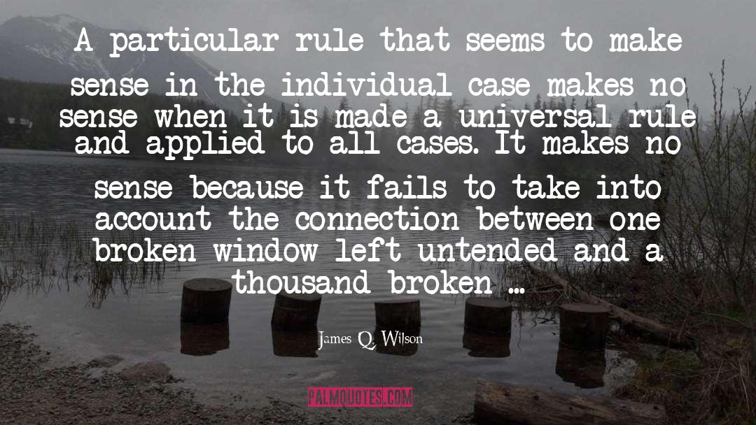 James Q. Wilson Quotes: A particular rule that seems