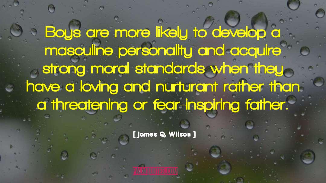 James Q. Wilson Quotes: Boys are more likely to