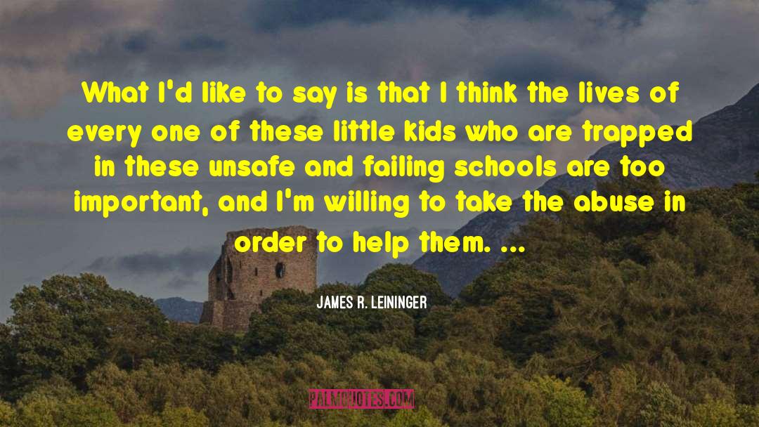 James R. Leininger Quotes: What I'd like to say