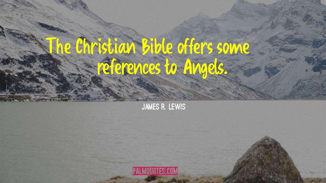 James R. Lewis Quotes: The Christian Bible offers some
