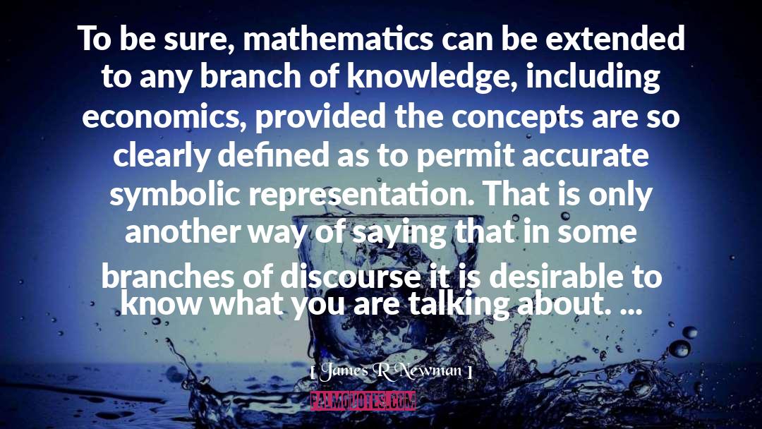 James R Newman Quotes: To be sure, mathematics can