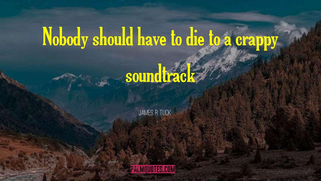 James R Tuck Quotes: Nobody should have to die