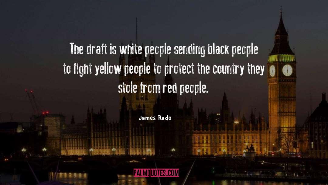 James Rado Quotes: The draft is white people