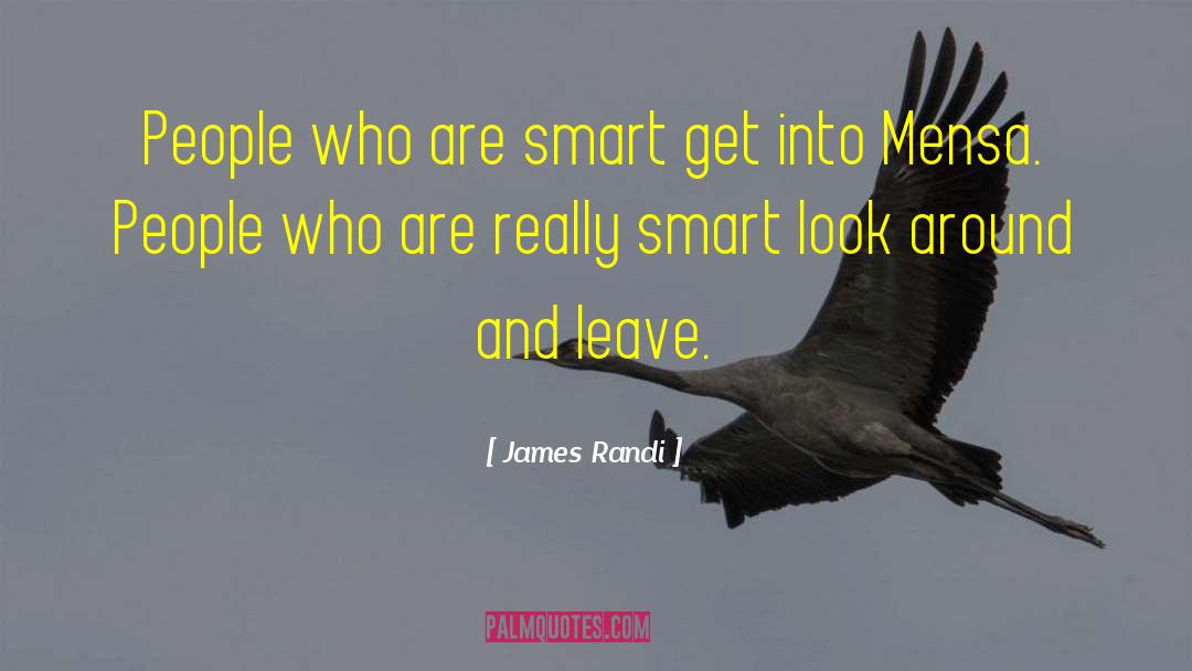 James Randi Quotes: People who are smart get