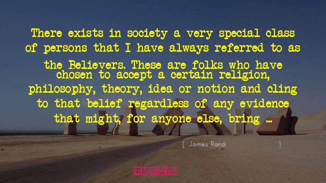 James Randi Quotes: There exists in society a