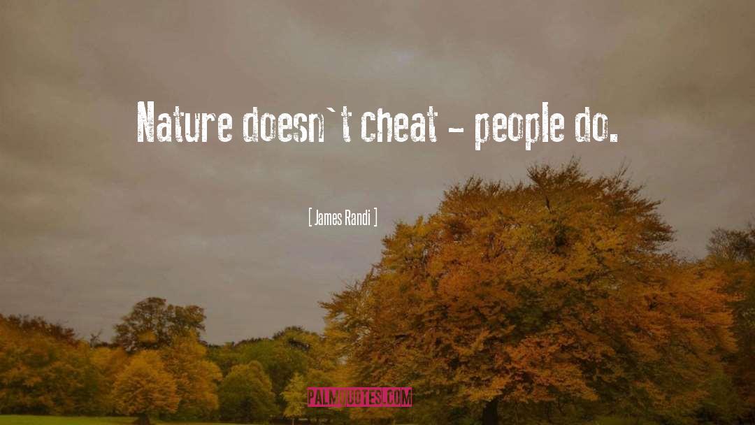 James Randi Quotes: Nature doesn't cheat - people