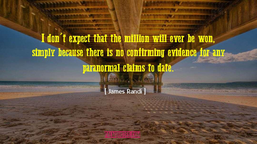 James Randi Quotes: I don't expect that the