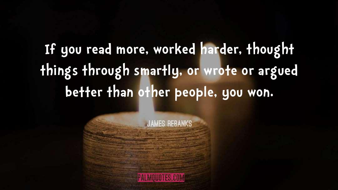 James Rebanks Quotes: If you read more, worked
