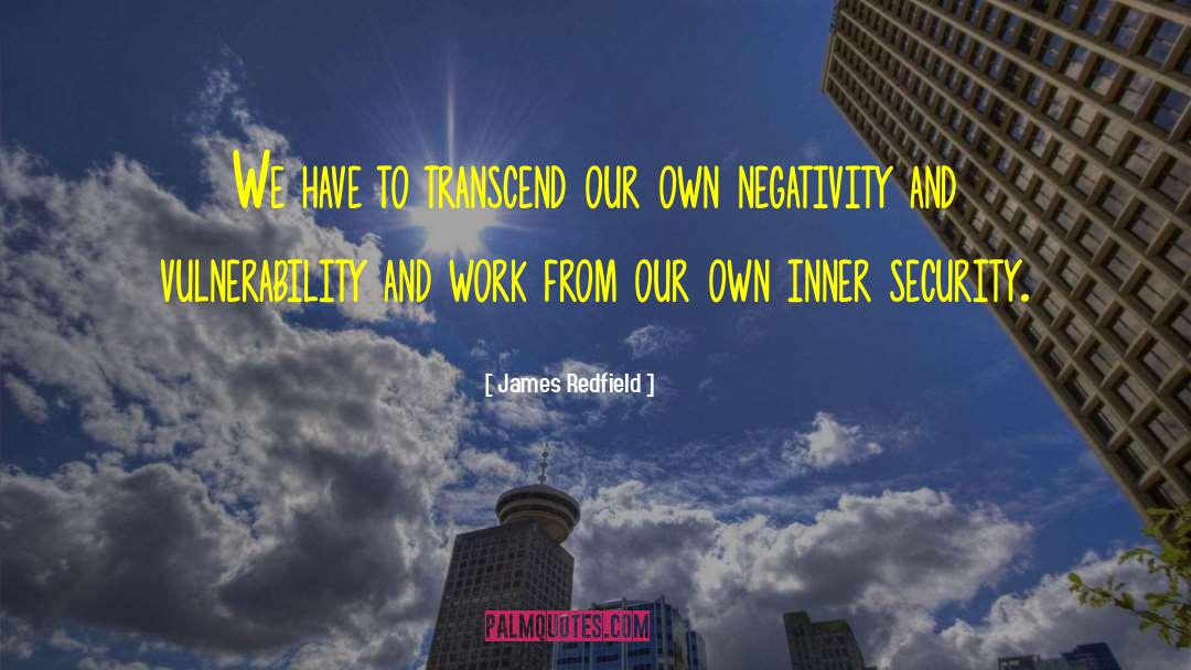 James Redfield Quotes: We have to transcend our