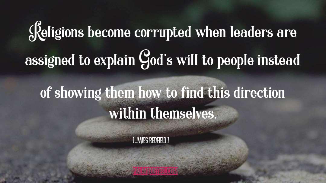 James Redfield Quotes: Religions become corrupted when leaders