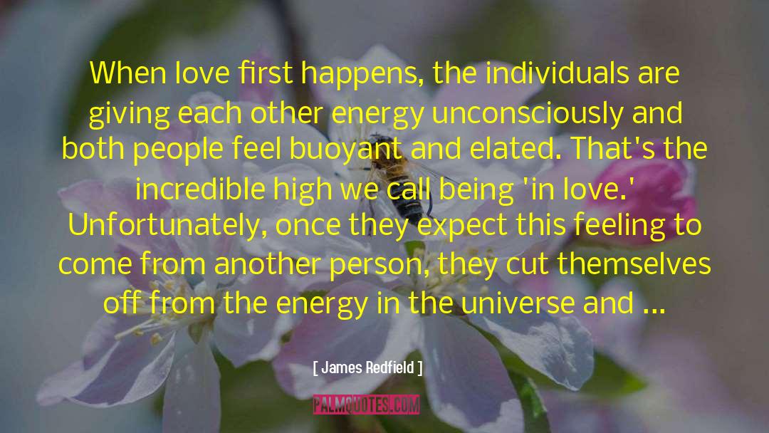 James Redfield Quotes: When love first happens, the