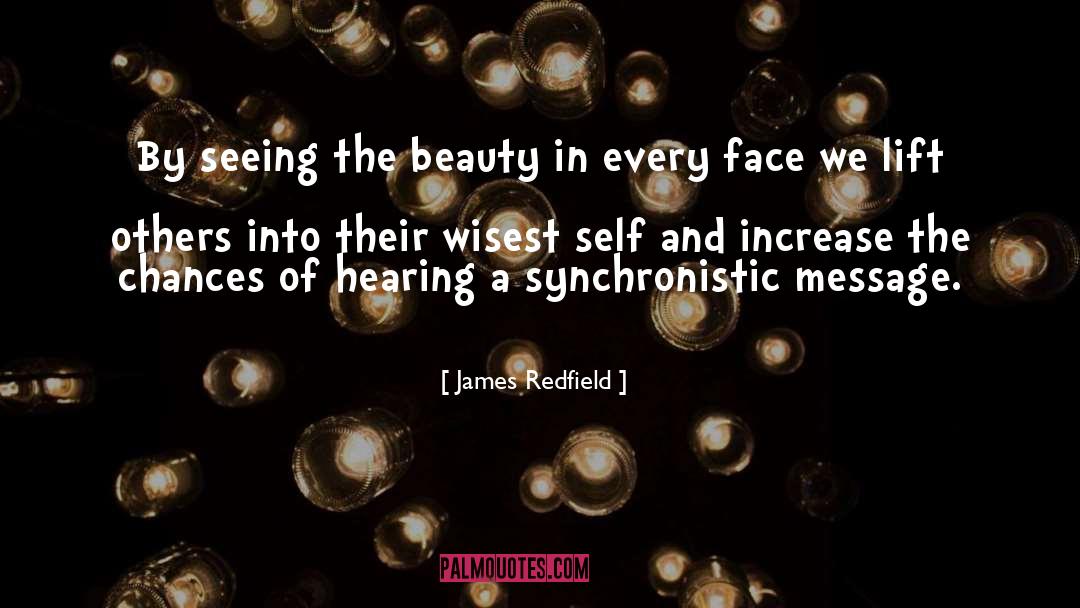 James Redfield Quotes: By seeing the beauty in