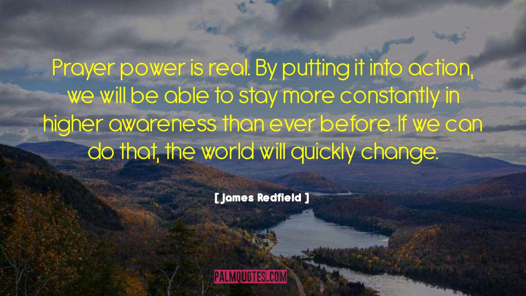 James Redfield Quotes: Prayer power is real. By