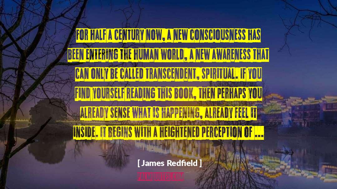 James Redfield Quotes: For half a century now,