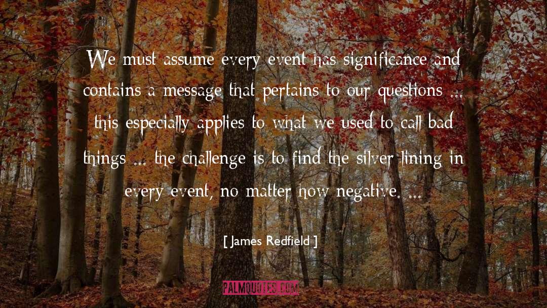James Redfield Quotes: We must assume every event