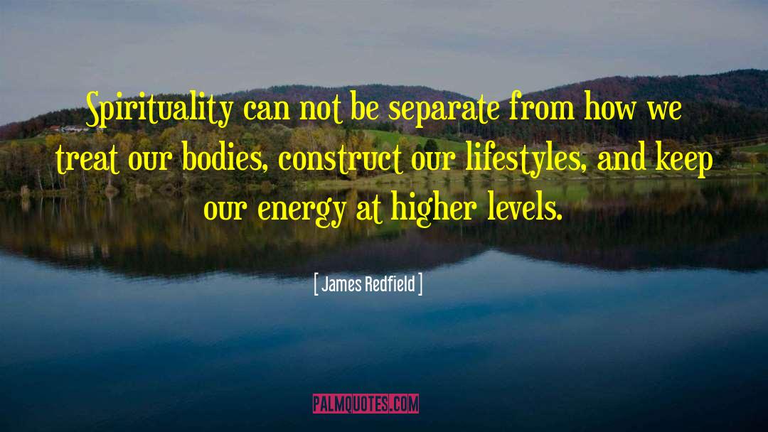 James Redfield Quotes: Spirituality can not be separate