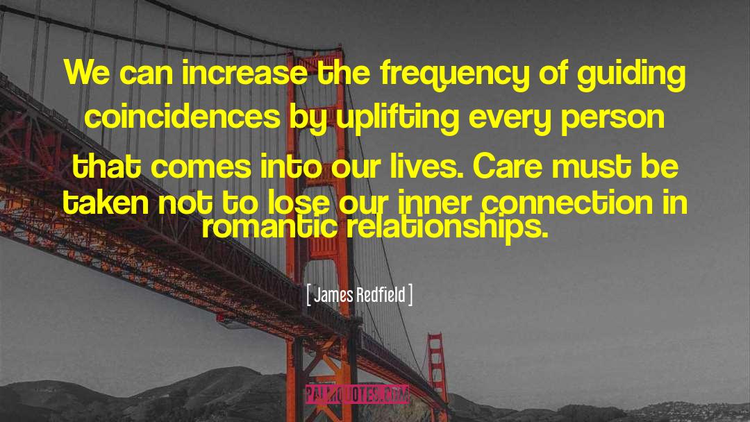 James Redfield Quotes: We can increase the frequency